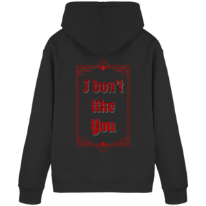 I don´t like you - Hoodie