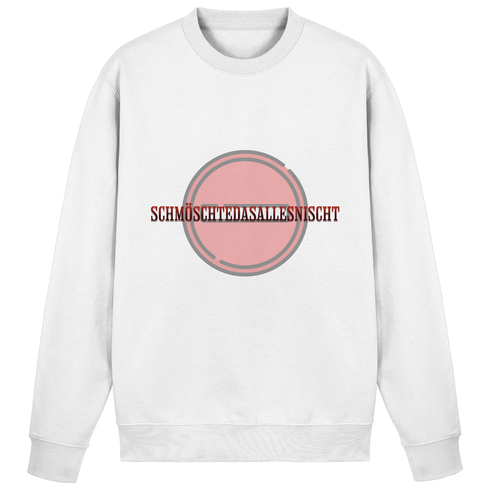 SCHMÖSCHTEDASALLESNISCHT - Sweatshirt