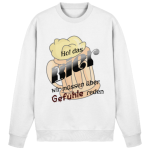Bier und Gef&uuml;hle - Sweatshirt